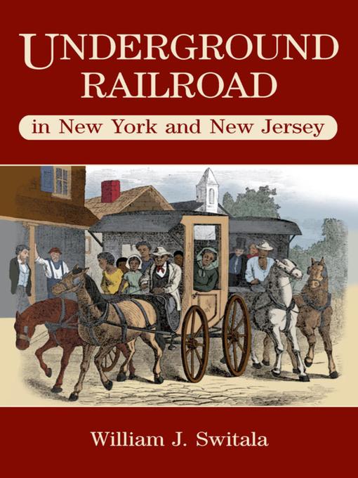 Title details for Underground Railroad in New York and New Jersey by William J. Switala - Available